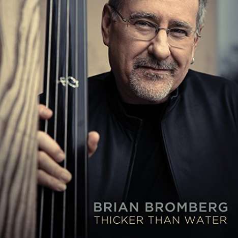 Brian Bromberg (geb. 1960): Thicker Than Water, CD