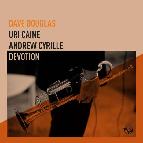 Dave Douglas, Uri Caine &amp; Andrew Cyrille: Devotion, CD