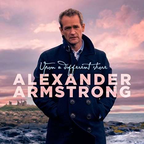Alexander Armstrong: Upon A Different Shore, CD