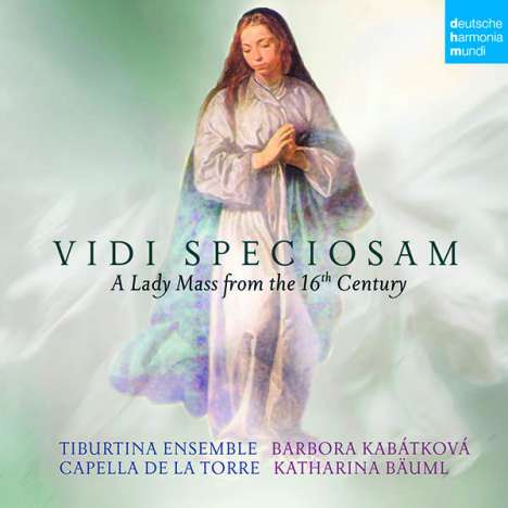 Capella de la Torre - "Vidi Speciosam" A Lady Mass from the 16th Century, CD