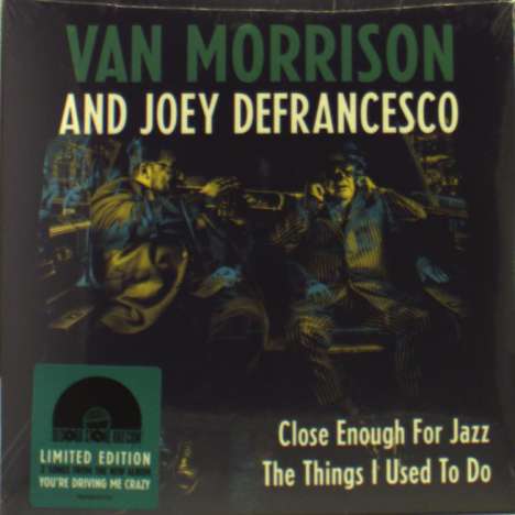 Van Morrison &amp; Joey DeFrancesco: Close Enough For Jazz/The Things I Used To Do, Single 7"