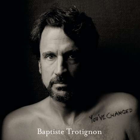 Baptiste Trotignon (geb. 1974): You've Changed, CD