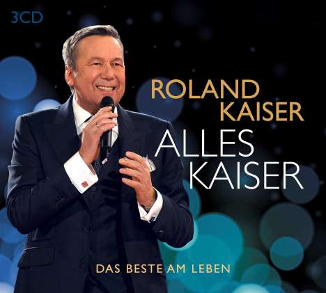 Roland Kaiser: Alles Kaiser (Das Beste am Leben), 3 CDs