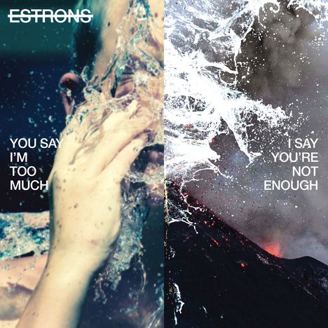 Estrons: You Say I'm Too Much, I Say You're, LP