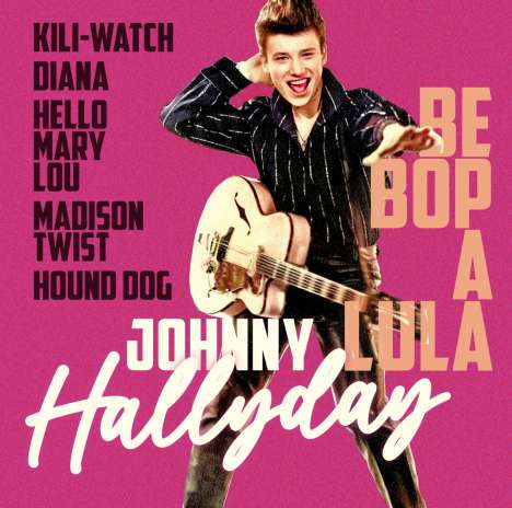Johnny Hallyday: Be Bop A Lula: The Best Of Johnny Hallyday, 2 CDs