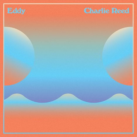 Charlie Reed: Eddy, LP