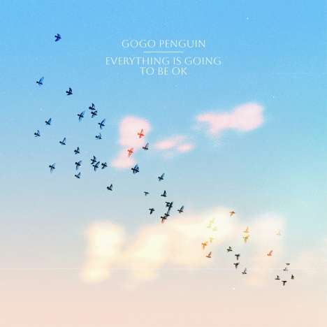 GoGo Penguin: Everything Is Going To Be OK, CD
