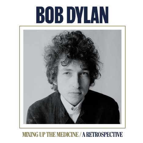 Bob Dylan: Mixing Up The Medicine: A Retrospective, CD