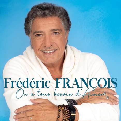 Frédéric François: On A Tous Besoin D'Aimer, CD