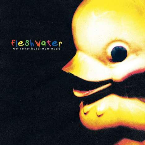 Fleshwater: We're Not Here To Be Loved (White in Clear Vinyl), LP