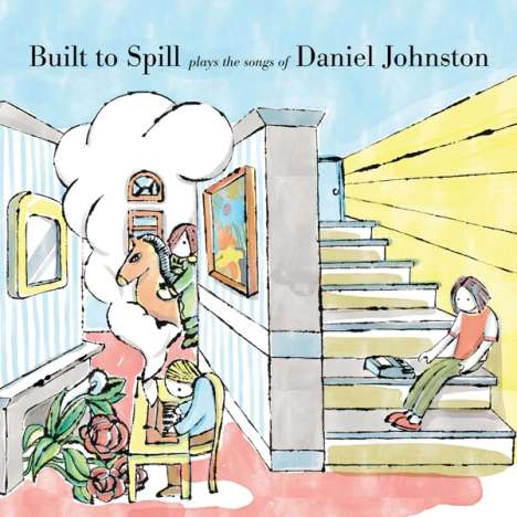 Built To Spill: Built To Spill Plays The Songs Of Daniel Johnston, LP