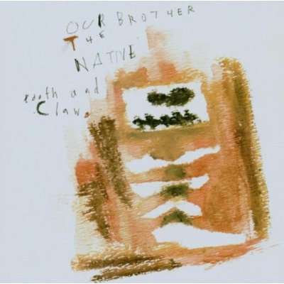 Our Brother The Native: Tooth &amp; Claw, CD