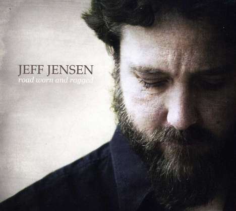 Jeff Jensen: Road Worn &amp; Ragged, CD