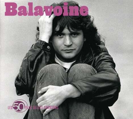 Daniel Balavoine: Les 50 plus belles chan, 3 CDs