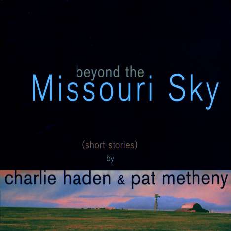 Charlie Haden &amp; Pat Metheny: Beyond The Missouri Sky (Short Stories), CD