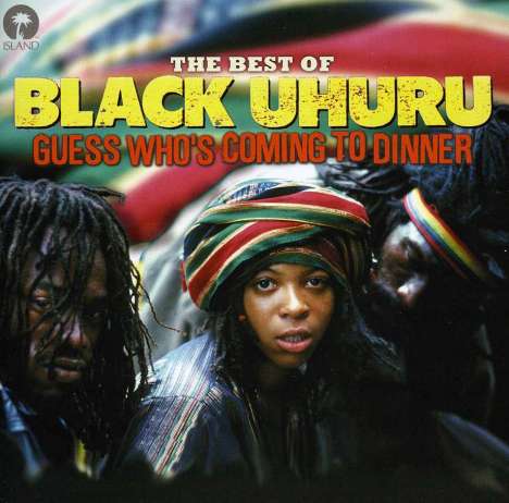 Black Uhuru: Guess Who's Coming To Dinner: The Best Of Black Uhuru, CD