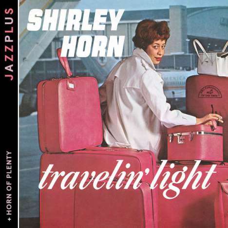 Shirley Horn (1934-2005): Travelin' Light / Horn Of Plenty (Horn With Horns), CD