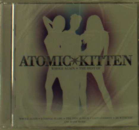 Atomic Kitten: Whole Again: The Best Of Atomic Kitten, CD