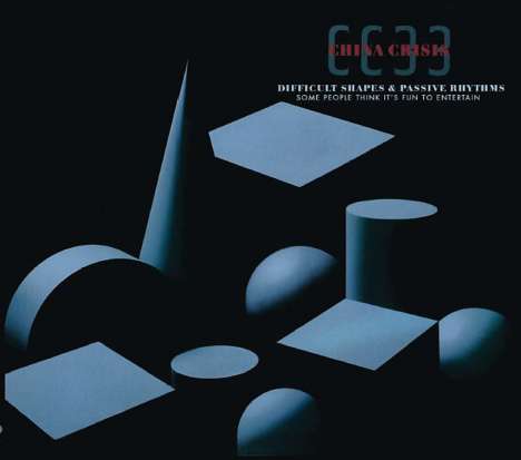 China Crisis: Difficult Shapes &amp; Passive Rhythms: Some People Think It's Fun to Entertain, 2 CDs