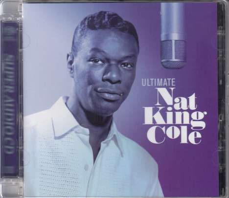 Nat King Cole (1919-1965): Ultimate Nat King Cole (Limited Numbered Edition), Super Audio CD