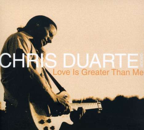 Chris Duarte (geb. 1963): Love Is Greater Than Me, CD