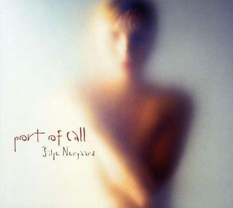 Silje Nergaard (geb. 1966): Port Of Call, CD