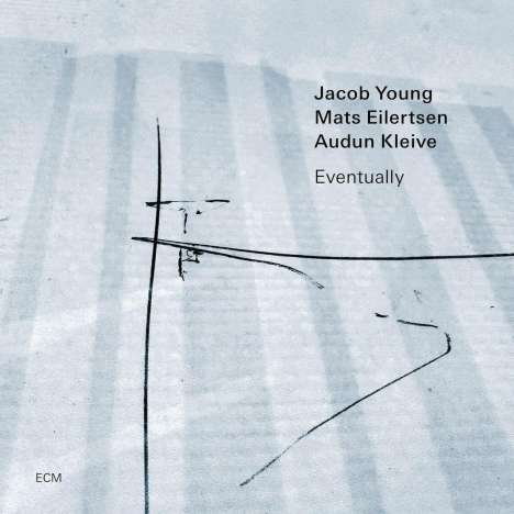 Jacob Young, Mats Eilertsen &amp; Audun Kleive: Eventually, CD