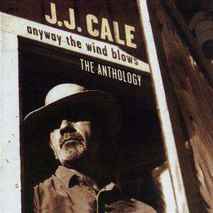 J.J. Cale: Anyway The Wind Blows - The Anthology, 2 CDs