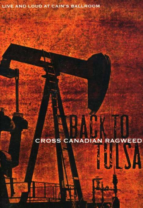 Cross Canadian Ragweed: Back To Tulsa: Live &amp; Loud..., DVD
