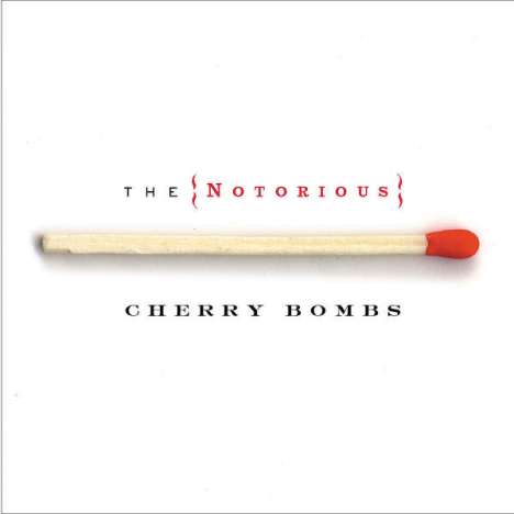 Cherry Bombs: The Notorious Cherry Bombs, CD