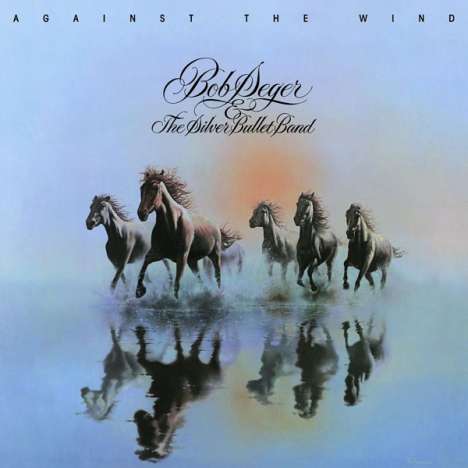 Bob Seger: Against The Wind (40th Anniversary) (remastered), LP