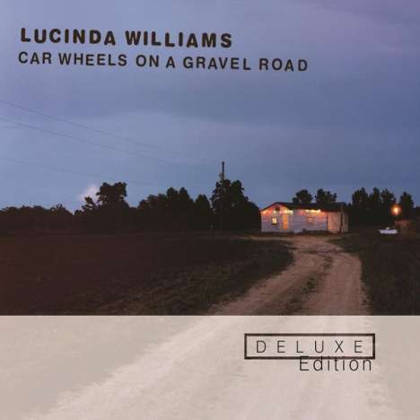 Lucinda Williams: Car Wheels On A Gravel Road (Deluxe Edition), 2 CDs