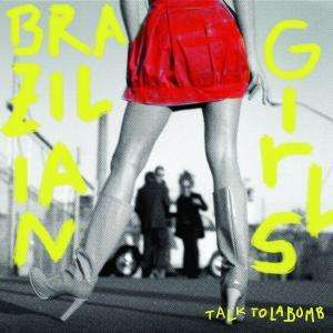 Brazilian Girls: Talk To La Bomb, CD