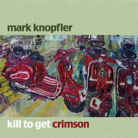 Mark Knopfler: Kill To Get Crimson, CD