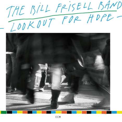 Bill Frisell (geb. 1951): Lookout For Hope, CD