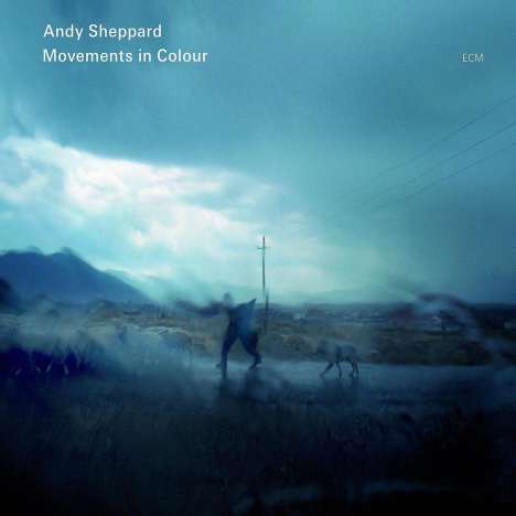 Andy Sheppard (geb. 1957): Movements In Colour, CD