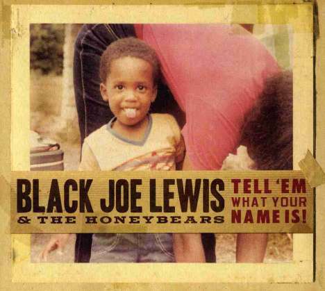 Black Joe Lewis: Tell 'Em What Your Name Is, CD