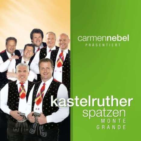 Kastelruther Spatzen: Carmen Nebel präsentiert Kastelruther Spatzen: Monte Grande, CD