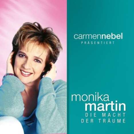 Monika Martin: Carmen Nebel präsentiert Monika Martin:Die Macht der Träume, CD