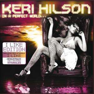 Keri Hilson: In A Perfect World (I Like Edition), CD