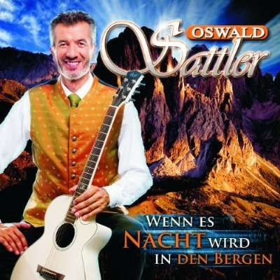 Oswald Sattler: Wenn es Nacht wird in den Bergen, CD