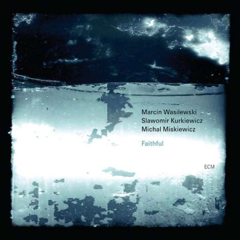 Marcin Wasilewski (geb. 1975): Faithful, CD