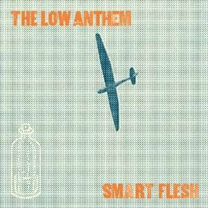 The Low Anthem: Smart Flesh (180g), LP