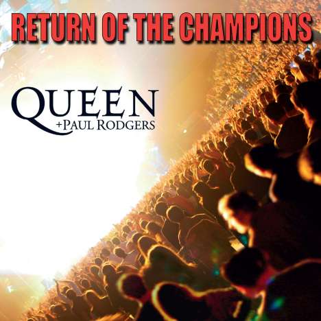 Queen &amp; Paul Rodgers: Return Of The Champions, 2 CDs
