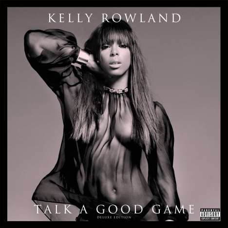 Kelly Rowland: Talk A Good Game (Deluxe Edition) (Explicit), CD