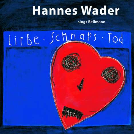 Hannes Wader, Reinhard Mey &amp; Klaus Hoffmann: Liebe, Schnaps, Tod - Wader singt Bellmann, CD