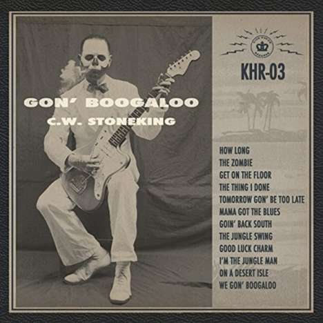 C. W. Stoneking: Gon' Boogaloo, LP