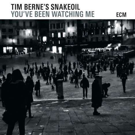 Tim Berne (geb. 1954): You've Been Watching Me, CD