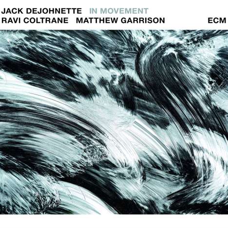 Jack DeJohnette, Ravi Coltrane &amp; Matt Garrison: In Movement, CD