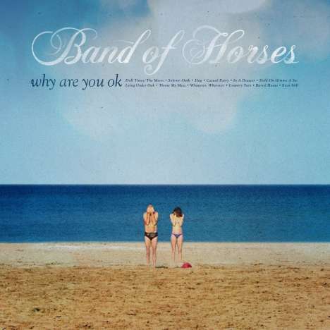Band Of Horses: Why Are You OK, LP